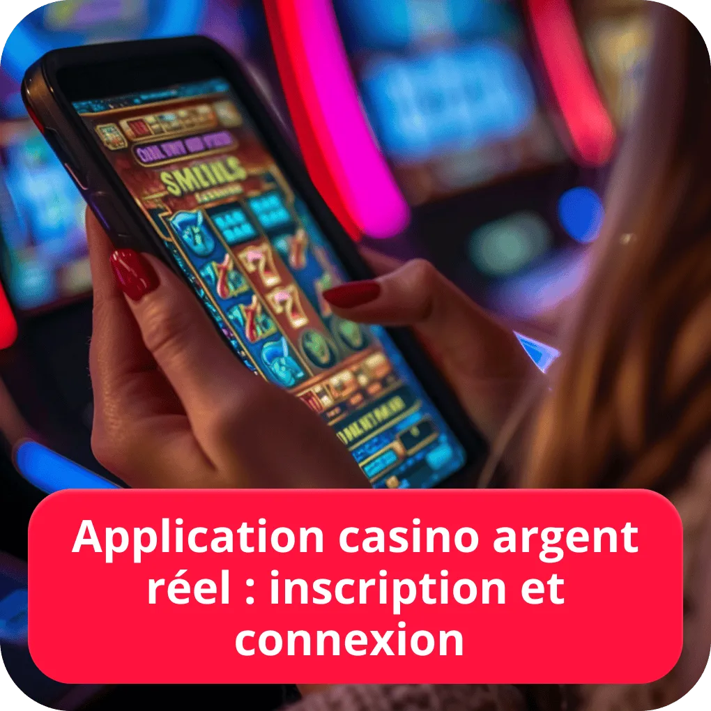 Application casino argent réel : inscription et connexion 