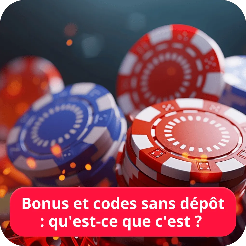 Bonus et codes sans dépôt : qu'est-ce que c'est ? 