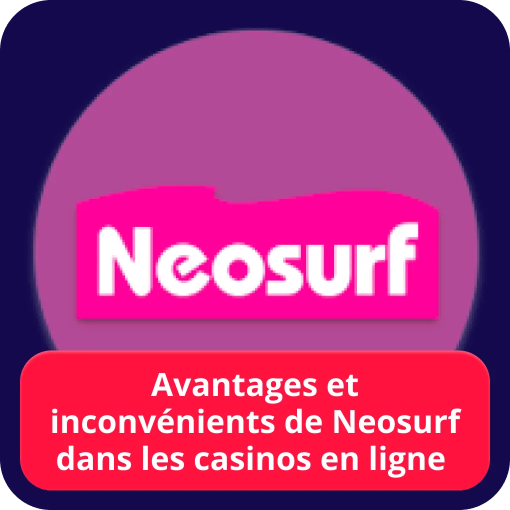 Avantages et inconvénients de Neosurf dans les casinos en ligne 