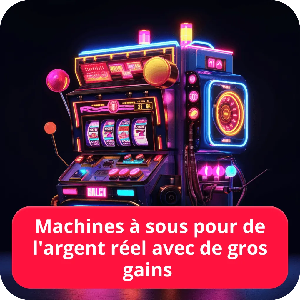 Machines à sous pour de l'argent réel avec de gros gains 