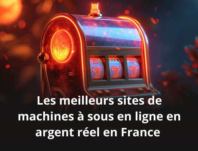 Les meilleurs sites de machines à sous en ligne en argent réel en France