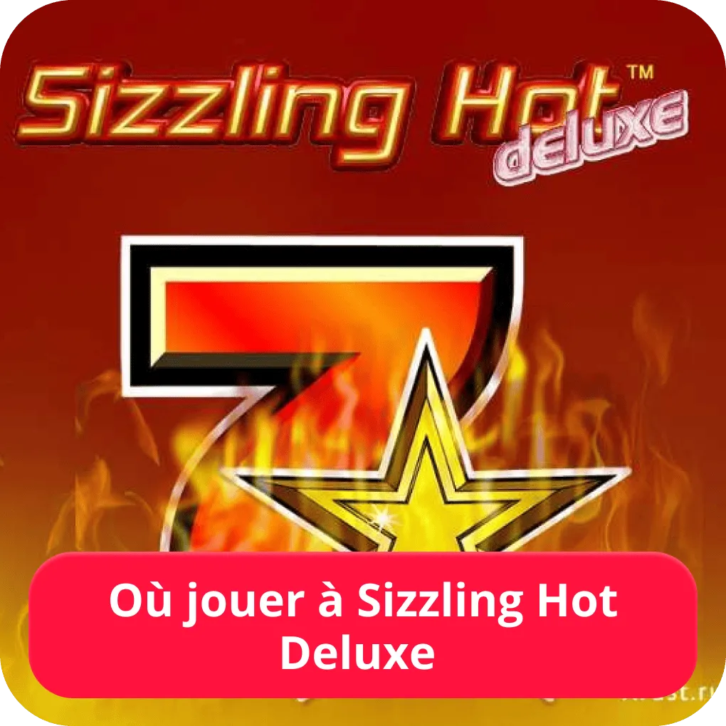 Où jouer à Sizzling Hot Deluxe 